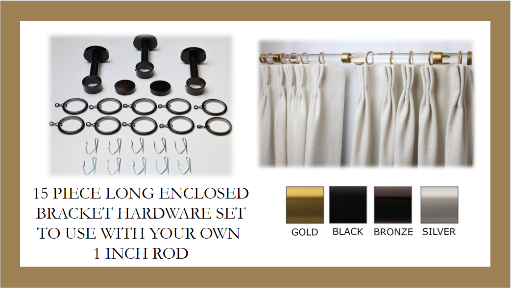 1 Inch Diameter -Long Enclosed Curtain Hardware 15 Piece Set - Use With Clear Acrylic or Iron Rod- Gold, Silver, Black, or Bronze Finish
