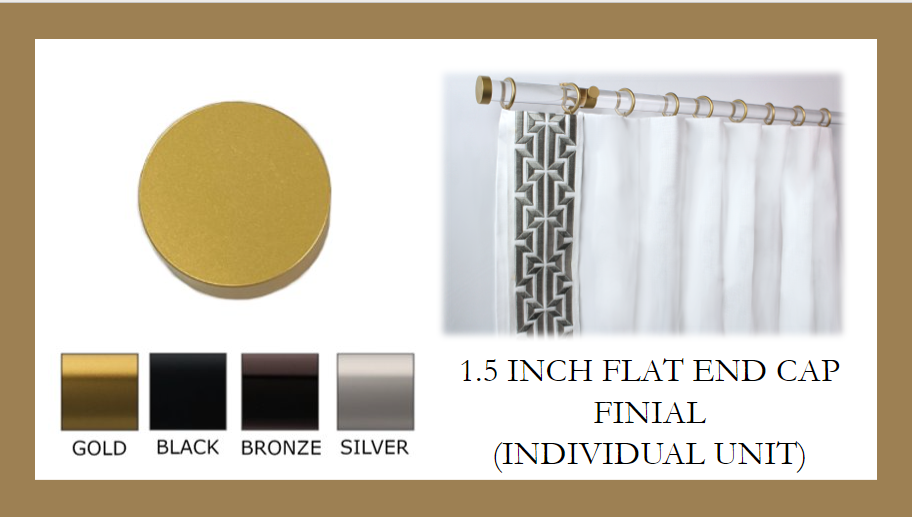 1.5 Inch Diameter - End Cap Finial - Individual Unit - Available in Gold, Silver, Black and Bronze Finish - IF&D Fabrics and Drapes