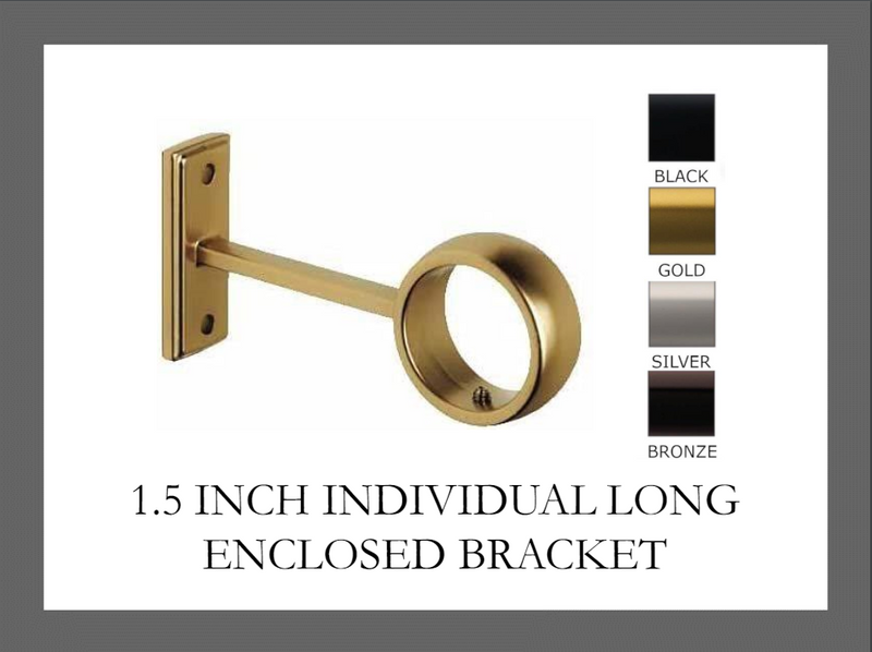 1.5 Inch Diameter- Long Fully Enclosed Bracket- Available in Gold, Silver, Bronze and Black Finish - IF&D Fabrics and Drapes