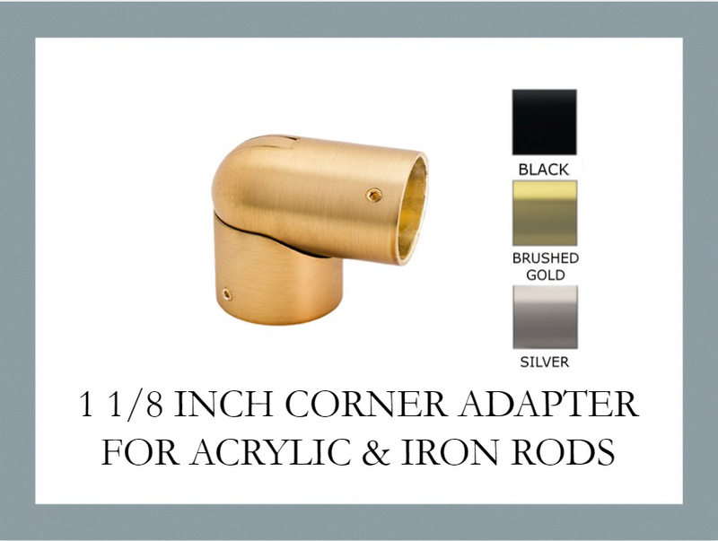 1 1/8 Inch - Corner/Elbow Adapter Hardware Piece - Available in Brushed Gold, Silver, and Black Finishes