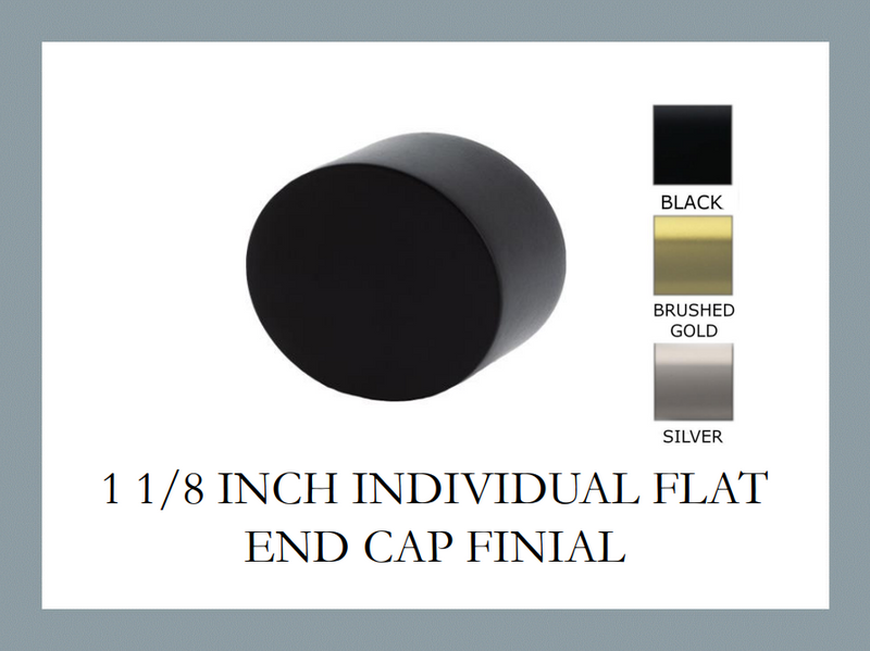 1 1/8 Inch - Individual End Cap Finial- Available in Brushed Gold, Silver, and Black Finish - IF&D Fabrics and Drapes