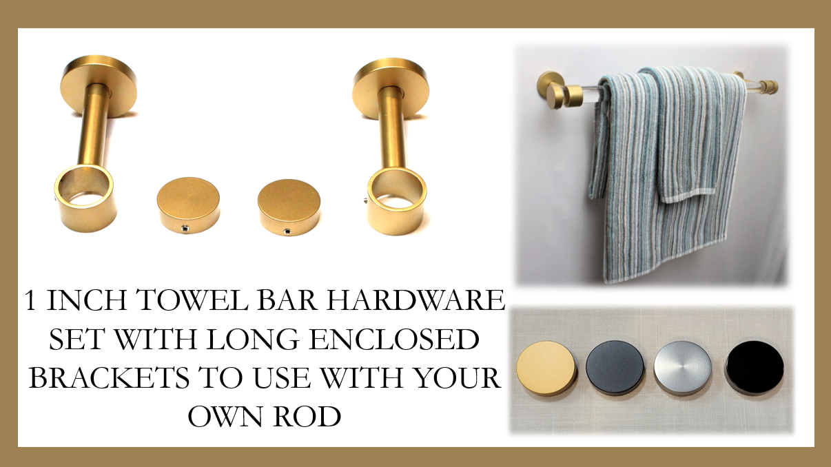 1 Inch Diameter - Bracket/End Cap Set for Towel Bar-To Use With Your Rod- Long Enclosed Bracket-Gold, Silver, Bronze, and Black Finish
